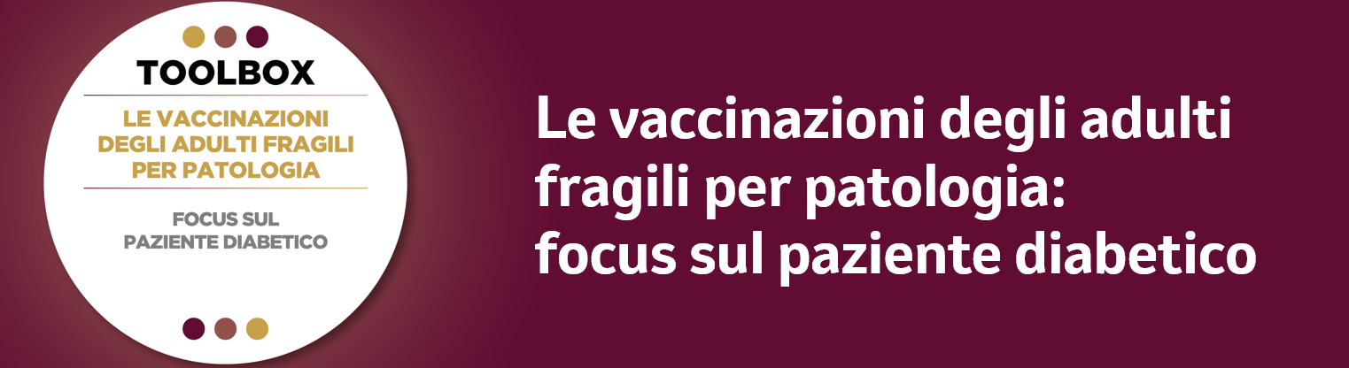 Le vaccinazioni degli adulti fragili per patologia: focus sul paziente diabetico