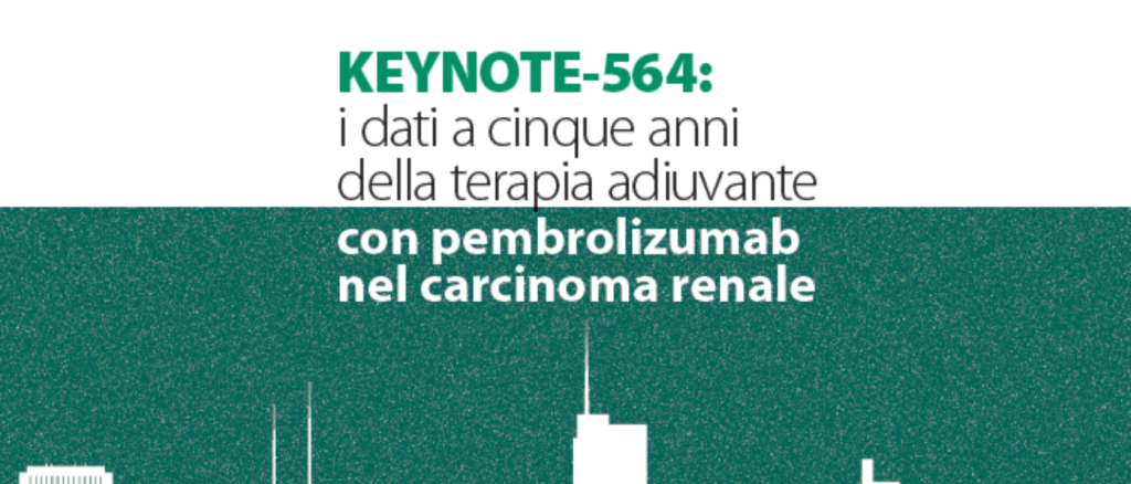 KEYNOTE-564: i dati a cinque anni della terapia adiuvante con pembrolizumab nel carcinoma renale