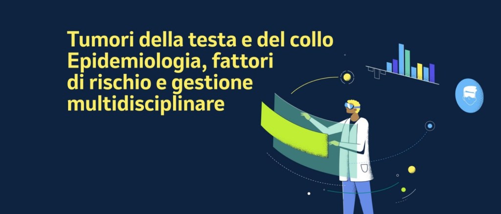 Tumori della testa e del collo Epidemiologia, fattori di rischio e gestione multidisciplinare